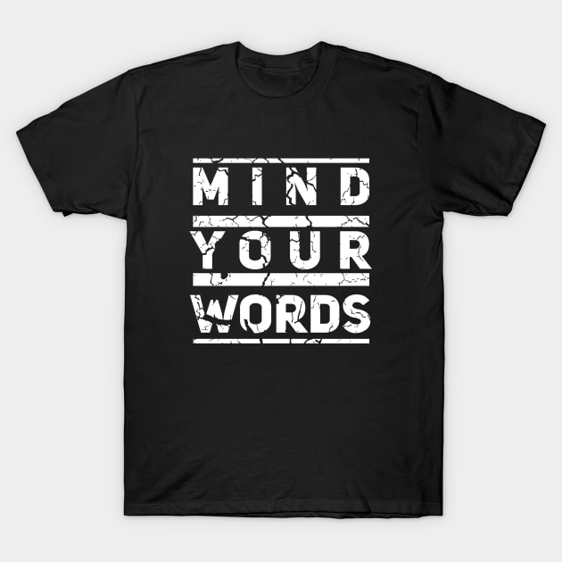 mind your words T-Shirt by Nana On Here